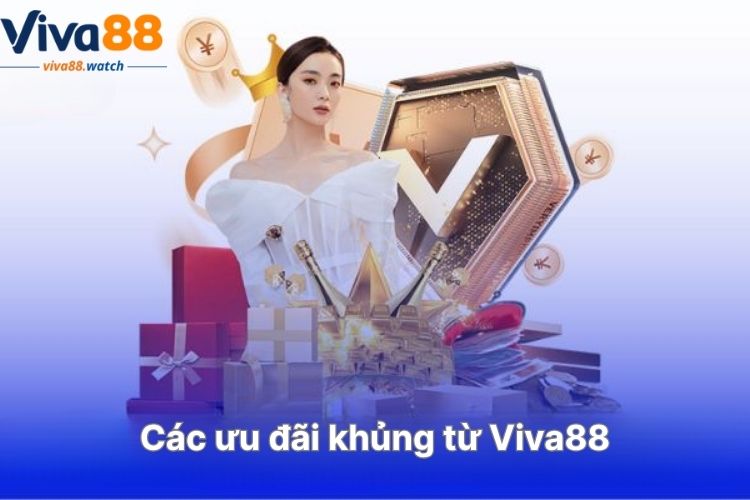 cac-uu-dai-khung-tu-viva88