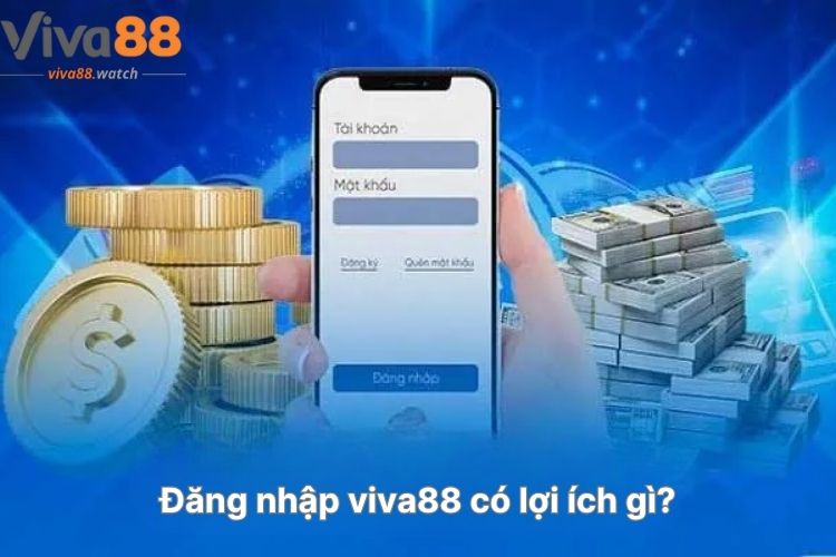 dang-nhap-viva88-co-loi-ich-gi