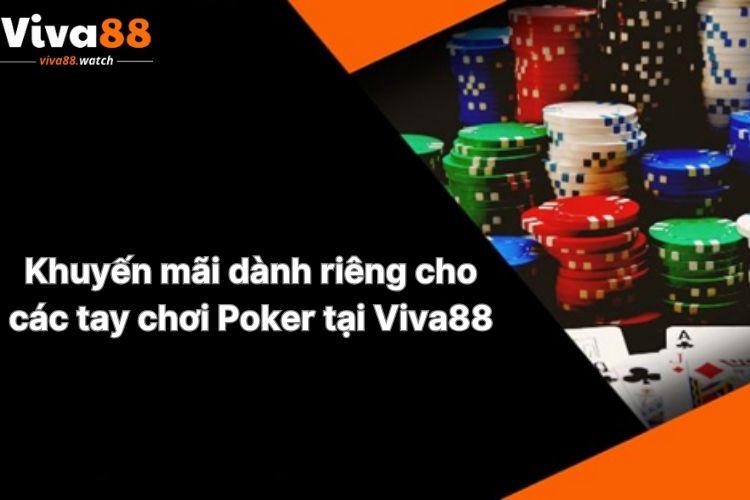 khuyen-mai-danh-rieng-cho-cac-tay-choi-poker-tai-viva88