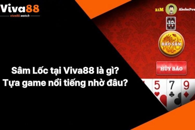 sam-loc-tai-viva88-la-gi-tua-game-noi-tieng-nho-dau