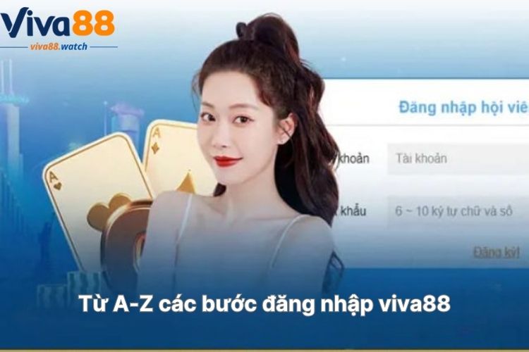 tu-a-z-cac-buoc-dang-nhap-viva88