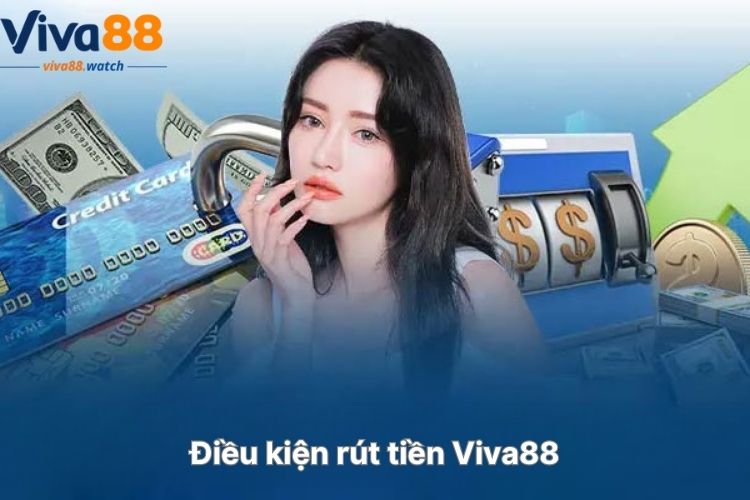 dieu-kien-rut-tien-viva88