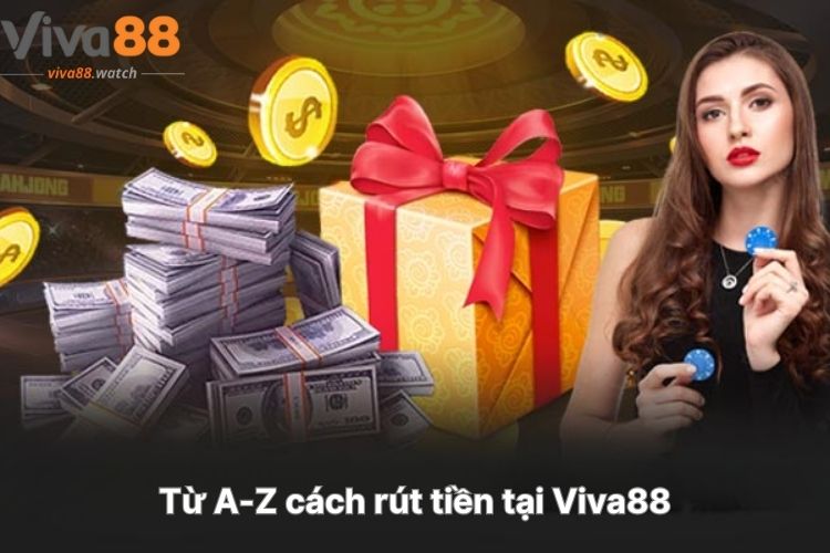 tu-a-z-cach-rut-tien-tai-viva88